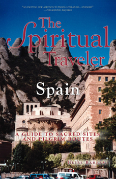 Paperback The Spiritual Traveler: Spain: A Guide to Sacred Sites and Pilgrim Routes Book