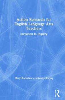 Hardcover Action Research for English Language Arts Teachers: Invitation to Inquiry Book