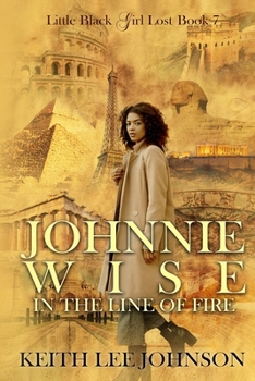 Little Girl Lost: Johnnie Wise: In the Line of Fire - Book #7 of the Little Black Girl Lost