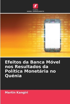 Paperback Efeitos da Banca Móvel nos Resultados da Política Monetária no Quénia [Portuguese] Book