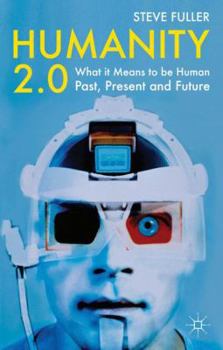 Hardcover Humanity 2.0: What It Means to Be Human Past, Present and Future Book