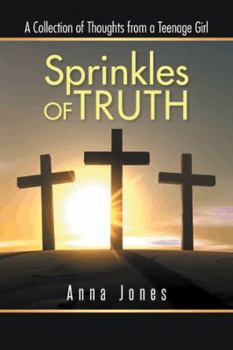 Paperback Sprinkles of Truth: A Collection of Thoughts from a Teenage Girl Book