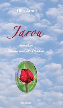 Jarou: zwischen Traum und Wirklichkeit (German Edition)