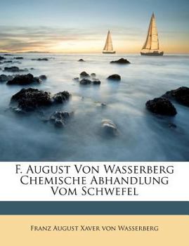 Paperback F. August Von Wasserberg Chemische Abhandlung Vom Schwefel [German] Book
