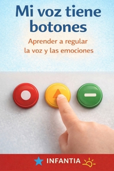 Mi voz tiene botones: Aprender a regular la voz y las emociones (Spanish Edition)