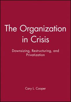 Paperback The Organization in Crisis: Downsizing, Restructuring, and Privatization Book