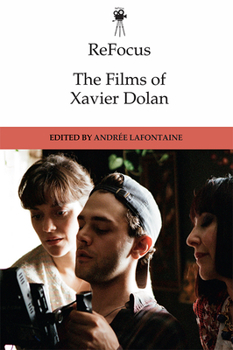 ReFocus: The Films of Xavier Dolan - Book  of the ReFocus: The International Directors Series