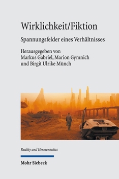 Wirklichkeit-fiktion: Spannungsfelder Eines Verhaltnisses (Reality and Hermeneutics / Realitat Und Hermeneutik)
