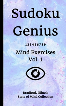 Paperback Sudoku Genius Mind Exercises Volume 1: Bradford, Illinois State of Mind Collection Book