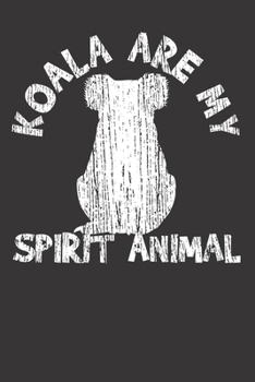 Notebook: Koalas Are My Spirit Animal Koala Lover Gift Dot Grid 6x9 120 Pages