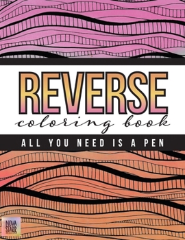 Paperback Reverse Coloring Book: All You Need Is A Pen Book
