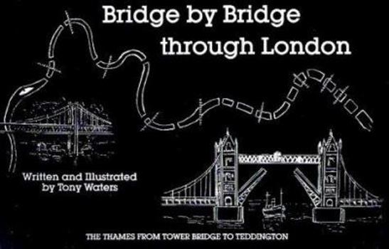 Paperback Bridge by Bridge Through London: Thames from Tower Bridge to Teddington Book