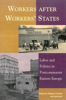 Paperback Workers after Workers' States: Labor and Politics in Postcommunist Eastern Europe Book