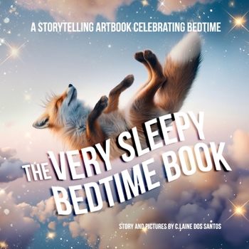 Paperback The Very Sleepy Bedtime Book: A storytelling artbook celebrating bedtime. Book