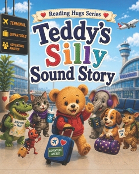 Teddy's Silly Sound Story: A to Z Alliteration Adventure for Early Readers (Reading Hugs)