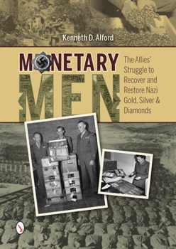 Hardcover Monetary Men: The Allies' Struggle to Recover and Restore Nazi Gold, Silver, and Diamonds Book