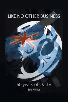 Like No Other Business: 60 Years of Oz Tv