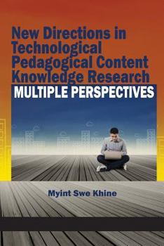 Paperback New Directions in Technological Pedagogical Content Knowledge Research: Multiple Perspectives Book