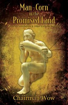 Paperback Man-Corn in the Promised Land: Tales of Cannibalism & Other Extreme Folklore Book