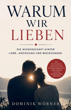 Warum wir lieben