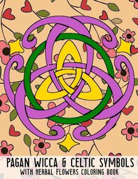 Paperback Pagan Wicca & Celtic Symbols: With Herbal Flowers Coloring Book Fun Activity For Adults And Kids Large Size Book