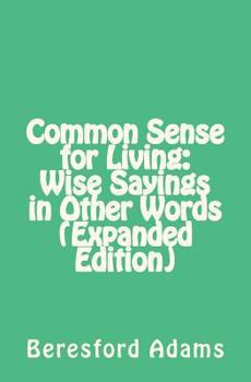 Paperback Common Sense for Living: Wise Sayings in Other Words (Expanded Edition) Book