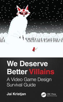 Hardcover We Deserve Better Villains: A Video Game Design Survival Guide Book