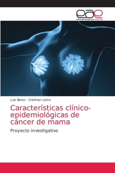 Paperback Características clínico-epidemiológicas de cáncer de mama [Spanish] Book