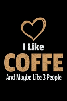 I Like Coffee And Maybe 3 People: Coffee Notebook Gift | 120 Dot Grid Page