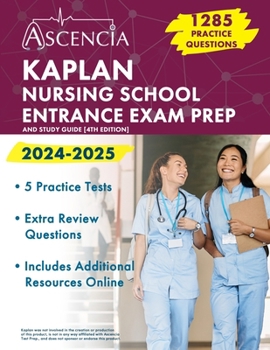 Paperback Kaplan Nursing School Entrance Exam Prep 2024-2025: 1,285 Practice Questions and Study Guide [4th Edition] Book