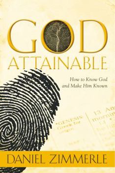 Paperback God Attainable: How to Know God and Make Him Known Book