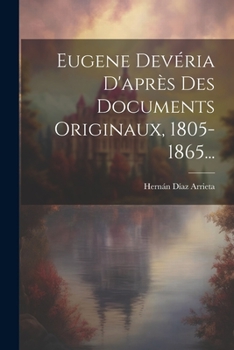 Paperback Eugene Devéria D'après Des Documents Originaux, 1805-1865... [French] Book