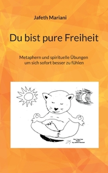 Paperback Du bist pure Freiheit: Metaphern und spirituelle Übungen um sich sofort besser zu fühlen [German] Book