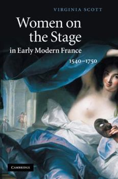 Hardcover Women on the Stage in Early Modern France: 1540-1750 Book