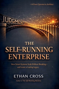 Paperback The Self-Running Enterprise: How Smart Systems Scale Without Breaking-and Leave a Lasting Legacy Book