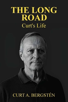 Paperback The Long Road, Curt's Life: Across Oceans, Continents, and Conflict - One Man's Extraordinary Journey Book