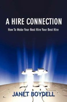 Paperback A Hire Connection: How to Make Your Next Hire Your Best Hire Book