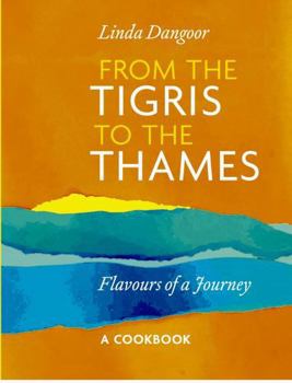 Hardcover From the Tigris to the Thames: Flavours of a Journey Book