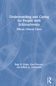 Hardcover Understanding and Caring for People with Schizophrenia: Fifteen Clinical Cases Book