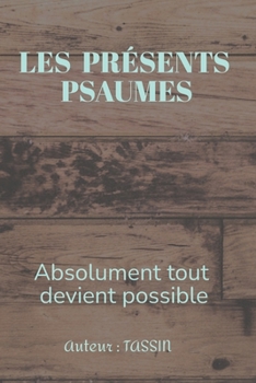 Paperback Les Présents Psaumes: Absolument tout devient possible [French] Book