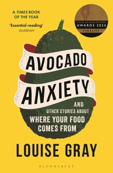 Paperback Avocado Anxiety: And Other Stories about Where Your Food Comes from Book