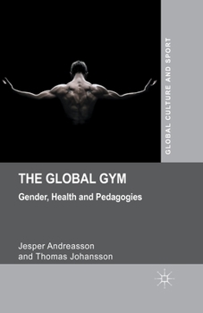 Paperback The Global Gym: Gender, Health and Pedagogies Book