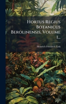 Hardcover Hortus Regius Botanicus Berolinensis, Volume 1... [German] Book