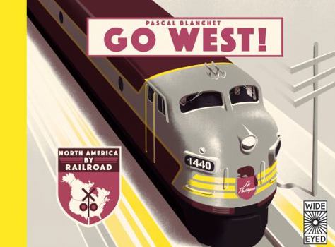 Hardcover Go West!: The Great North American Railroad Adventure Book