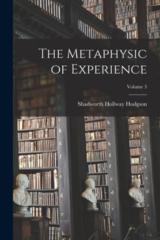 Paperback The Metaphysic of Experience; Volume 3 Book