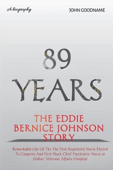 Paperback The Eddie Bernice Johnson Story: Remarkable Life Of The The First Registered Nurse Elected To Congress And First Black Chief Psychiatric Nurse at Dall Book