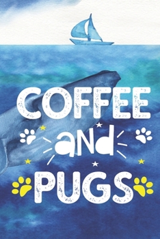 coffee and pugs: Funny Notebook with Blank Lined Pages For Dog Lover For Journaling, Note Taking And Jotting Down Ideas - Pug Gift