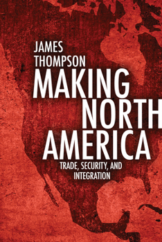 Paperback Making North America: Trade, Security, and Integration Book