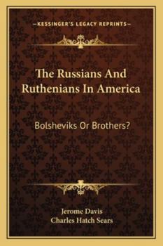 The Russians and Ruthenians in America: Bolsheviks or Brothers ?