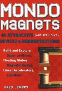 Paperback Mondo Magnets: 40 Attractive and Repulsive Devices & Demonstrations Book